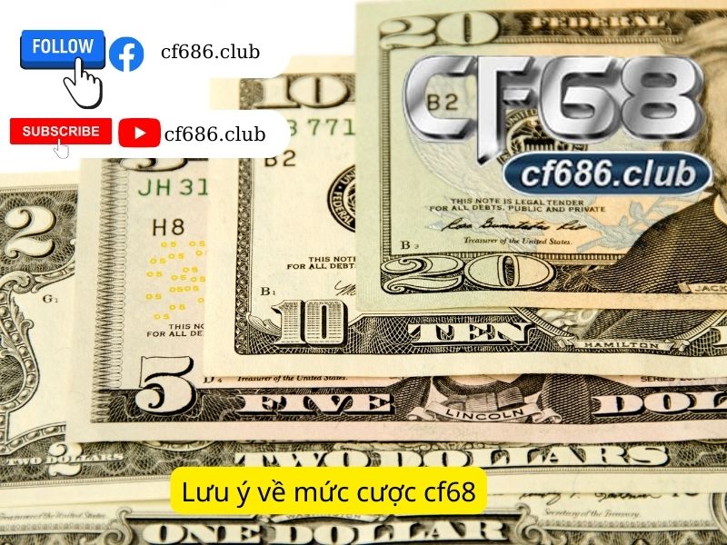 Lưu ý về mức cược cf68