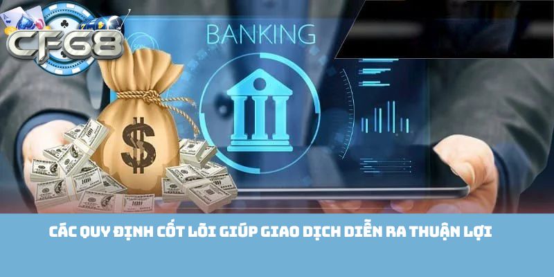 Các quy định cốt lõi giúp giao dịch diễn ra thuận lợi