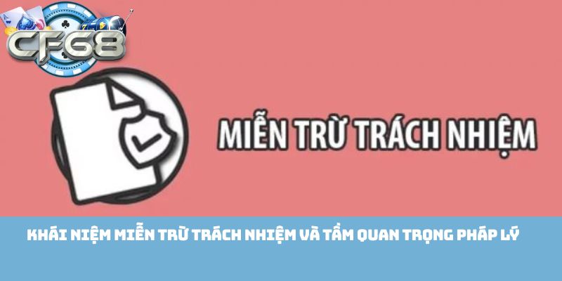 Khái niệm miễn trừ trách nhiệm và tầm quan trọng pháp lý  