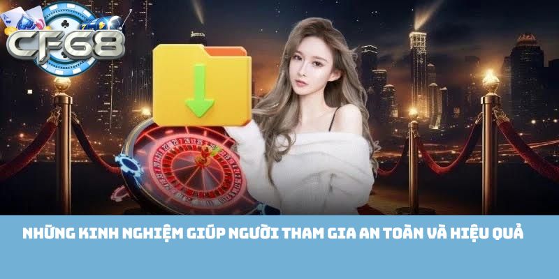 Những kinh nghiệm giúp người tham gia an toàn và hiệu quả